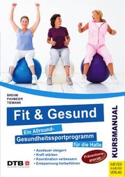Fit und gesund - Ein Gesundheitssportprogramm zur umfassenden Stärkung der Fitness - Cover