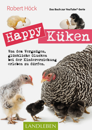 Happy Küken ¿ Das Buch zur YouTube-Serie Happy Huhn
