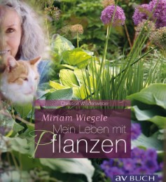 Miriam Wiegele - Mein Leben mit Pflanzen