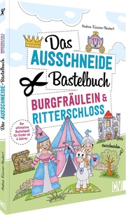 Das Ausschneide-Bastelbuch - Burgfräulein & Ritterschloss - Cover