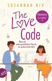 The Love Code. Wenn die widersprüchlichste Theorie zur großen Liebe führt - Cover