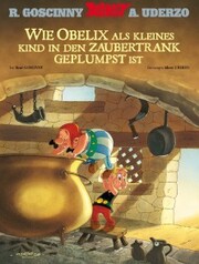 Wie Obelix als kleines Kind in den Zaubertrank geplumpst ist