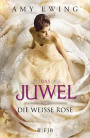 Das Juwel - Die Weiße Rose - Cover