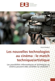 Les nouvelles technologies au cinéma : le match technique/artistique