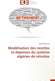 Modélisation des recettes et dépenses du système algérien de retraites