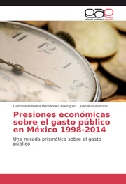 Presiones económicas sobre el gasto público en México 1998-2014