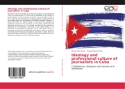 Ideology and professional culture of journalists in Cuba - Cover