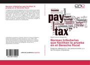 Normas tributarias que facilitan la prueba en el Derecho fiscal