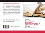 Estudio sobre prácticas comunicativas en la comunidad de Alba Flores