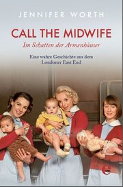 Call the Midwife - Im Schatten der Armenhäuser