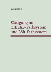 Sättigung im CIELAB-Farbsystem und LSh-Farbsystem