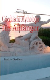 Griechische Mythologie für Anfänger 1