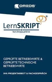 Lernskript IHK-Projektarbeit und Fachgespräch für Geprüfte Betriebswirte und Geprüfte Technische Betriebswirte - Cover