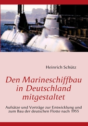 Den Marineschiffbau in Deutschland mitgestaltet