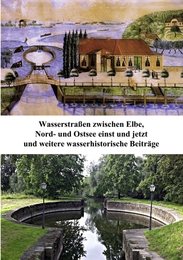 Wasserstraßen zwischen Elbe, Nord- und Ostsee einst und jetzt