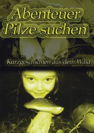 Abenteuer Pilze suchen - Cover