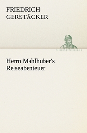 Herrn Mahlhuber's Reiseabenteuer