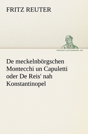 De meckelnbörgschen Montecchi un Capuletti oder De Reis' nah Konstantinopel