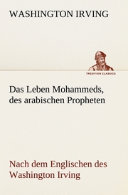Das Leben Mohammeds, des arabischen Propheten