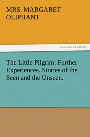 The Little Pilgrim: Further Experiences.Stories of the Seen and the Unseen.