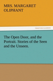 The Open Door, and the Portrait.Stories of the Seen and the Unseen.