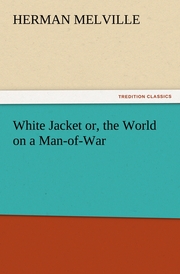 White Jacket or, the World on a Man-of-War