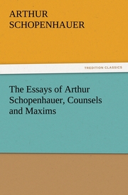 The Essays of Arthur Schopenhauer, Counsels and Maxims