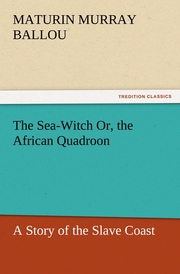The Sea-Witch Or, the African Quadroon