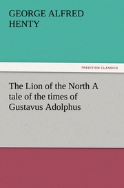 The Lion of the North A tale of the times of Gustavus Adolphus - Cover