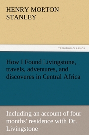 How I Found Livingstone, travels, adventures, and discoveres in Central Africa - Cover