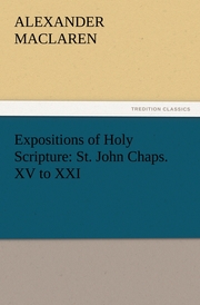 Expositions of Holy Scripture: St.John Chaps.XV to XXI