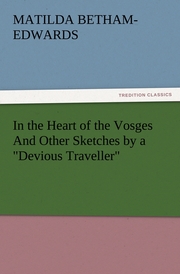 In the Heart of the Vosges And Other Sketches by a 'Devious Traveller'
