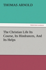 The Christian Life Its Course, Its Hindrances, And Its Helps