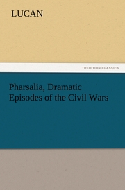 Pharsalia, Dramatic Episodes of the Civil Wars