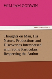 Thoughts on Man, His Nature, Productions and Discoveries Interspersed with Some Particulars Respecting the Author - Cover