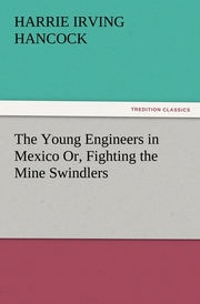 The Young Engineers in Mexico Or, Fighting the Mine Swindlers