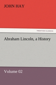 Abraham Lincoln, a History 2