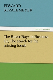 The Rover Boys in Business Or, The search for the missing bonds