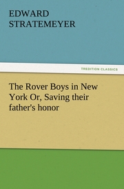 The Rover Boys in New York Or, Saving their father's honor