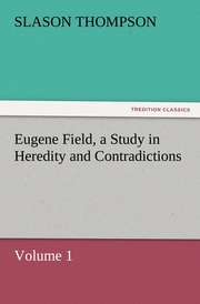Eugene Field, a Study in Heredity and Contradictions 1