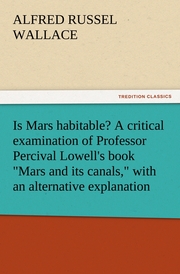 Is Mars habitable? A critical examination of Professor Percival Lowell's book 'Mars and its canals,' with an alternative explanation