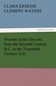 Women in the fine arts, from the Seventh Century B.C.to the Twentieth Century A.D.