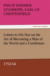 Letters to His Son on the Art of Becoming a Man of the World and a Gentleman, 1753-54 - Cover