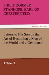 Letters to His Son on the Art of Becoming a Man of the World and a Gentleman, 1766-71 - Cover