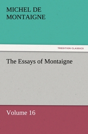The Essays of Montaigne - Volume 16