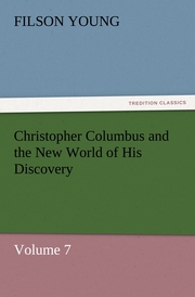 Christopher Columbus and the New World of His Discovery - Volume 7