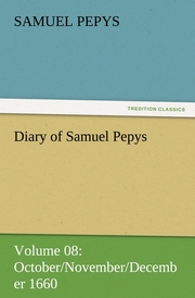 Diary of Samuel Pepys - Volume 08: October/November/December 1660