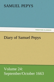 Diary of Samuel Pepys - Volume 24: September/October 1663