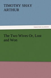 The Two Wives Or, Lost and Won