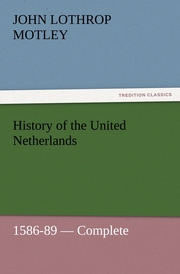 History of the United Netherlands, 1586-89 - Complete
